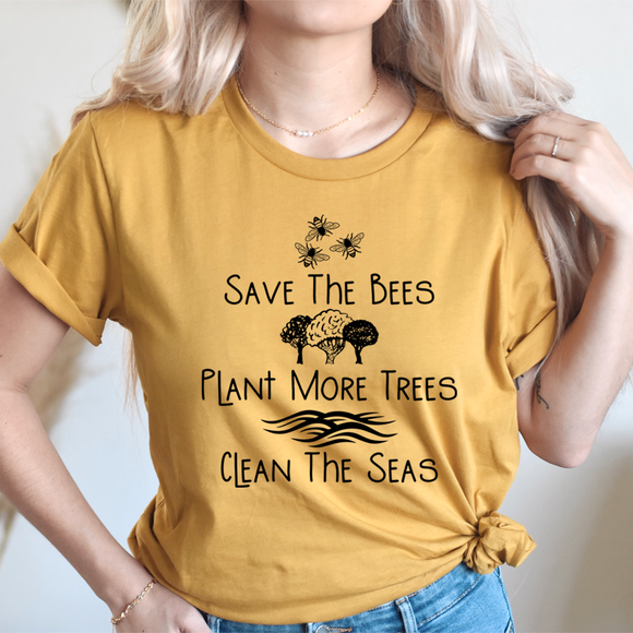 Save the Bees Plant More Trees Clean the Seas Tee