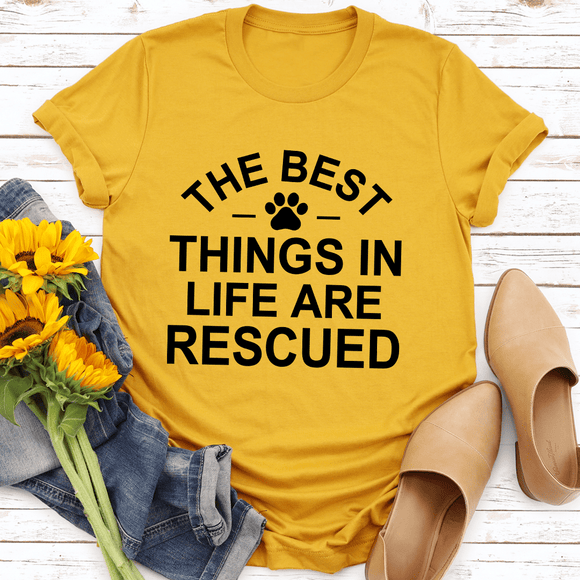 The Best Things in Life are Rescued Tee